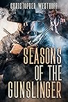 Seasons of the Gunslinger by Christopher Westhoff