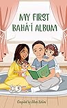 My First Bahá’í A...