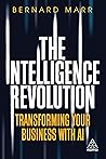 The Intelligence Revolution: Transforming Your Business with AI
