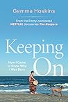 Keeping On: How I Came to Know Why I Was Born Keeping On: How I Came to Know Why I Was Born