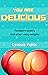 You are delicious: Foodporn...