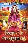 Pecan Pie Predicament by Addison Moore