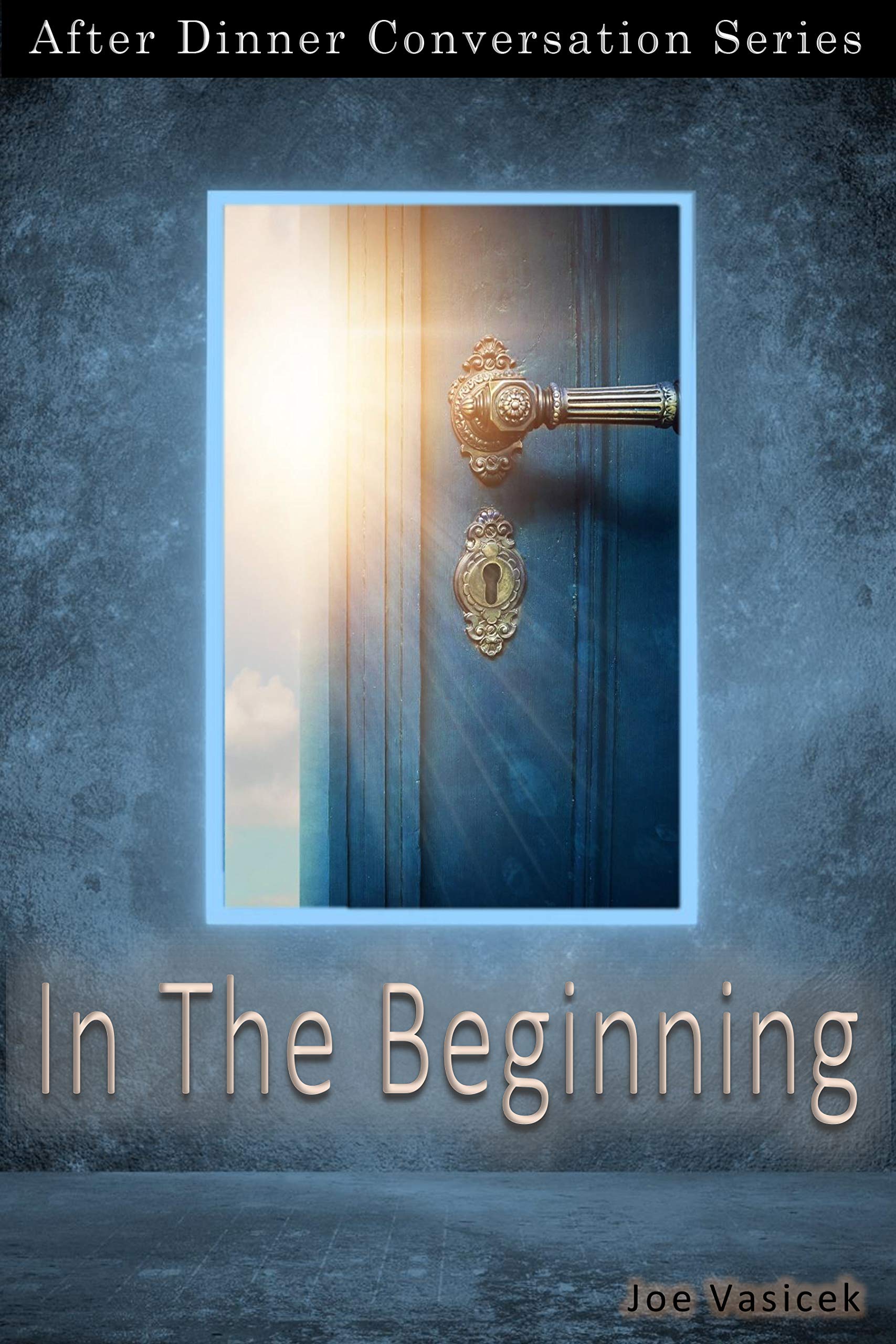 In The Beginning: After Dinner Conversation Short Story Series (Kindle Edition)