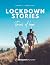 Lockdown Stories: Volume 3:...