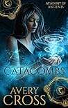 Catacombs by Avery Cross Catacombs by Avery Cross
