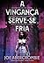 A Vingança Serve-se Fria - ...