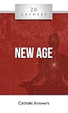 20 Answers: New Age (20 Answers Series from Catholic Answers Book 41)