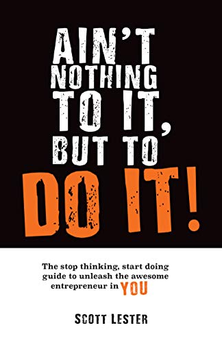 Ain't Nothing To It, But To Do It!