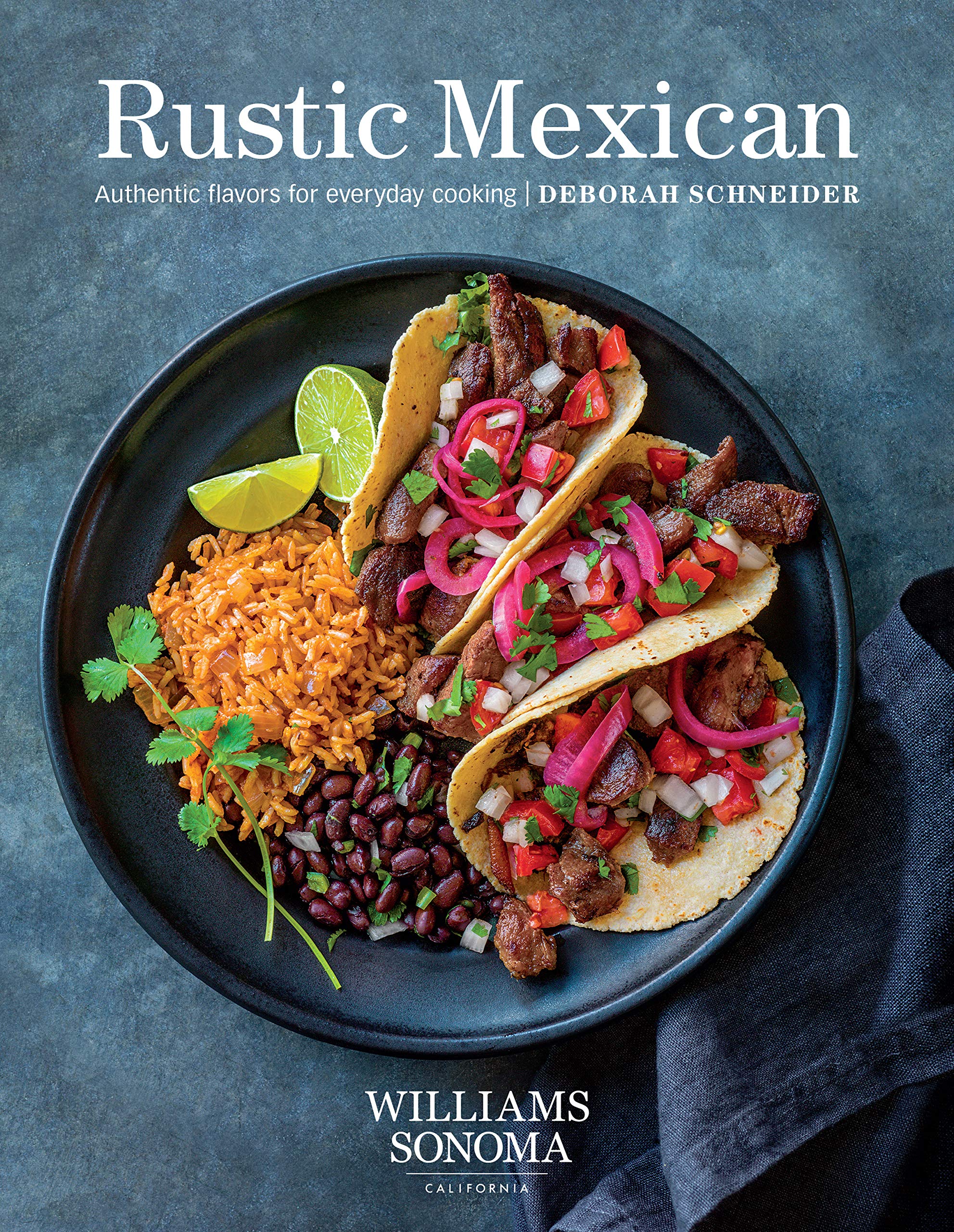 Rustic Mexican: Authentic Flavors for Everyday Cooking (Kindle Edition)