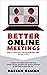 Better Online Meetings: How...