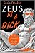 Zeus is a Dick