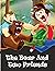The Bear And Two Friends: S...