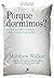 Porque Dormimos? by Matthew Walker