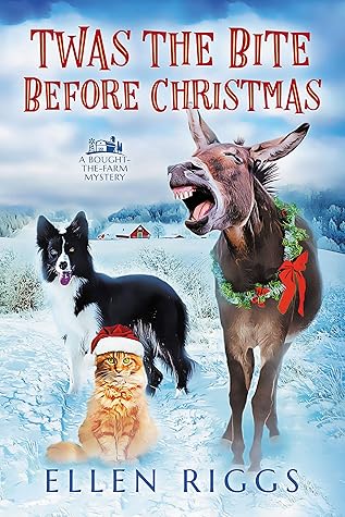 Twas the Bite Before Christmas (Bought-the-Farm Mystery #6)