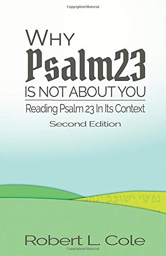 Why Psalm 23 Is Not About You: Reading Psalm 23 in Its Context (Paperback)