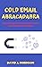Cold Email Abracadabra: A B...