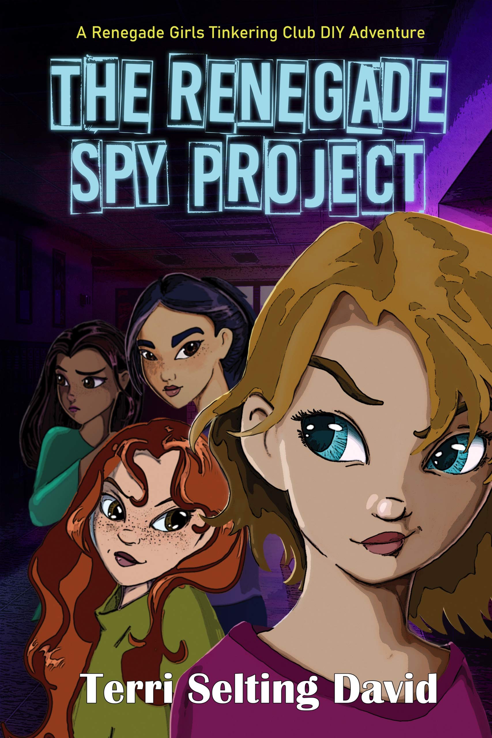The Renegade Spy Project: Book One of The Renegade Girls Tinkering Club (Kindle Edition)