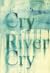 Cry, River, Cry