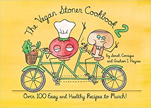 The Vegan Stoner Cookbook 2: 100 Easy and Healthy Vegan Recipes to Munch (Hardcover)