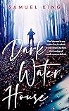 Darkwater House by Samuel King Darkwater House by Samuel King