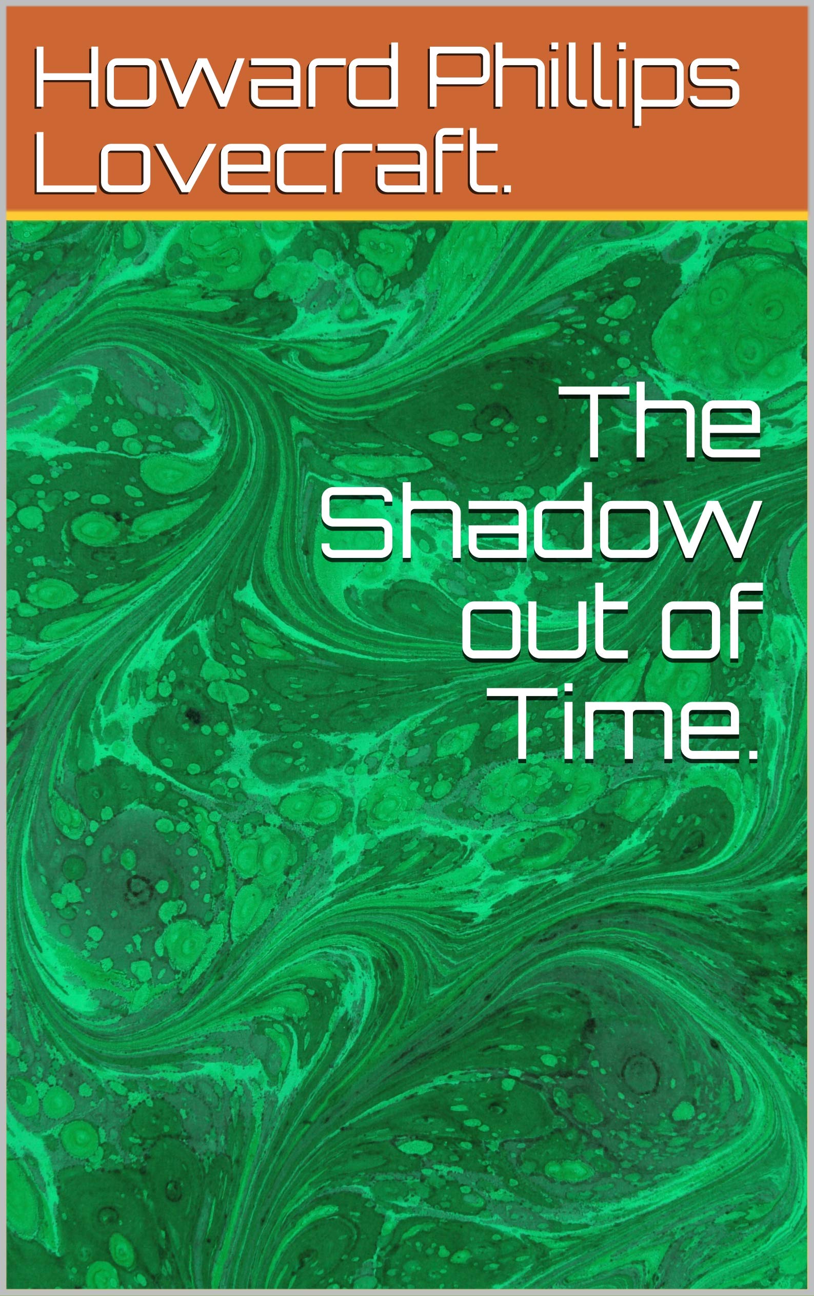 The Shadow out of Time.