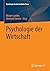 Psychologie der Wirtschaft (Psychologie für die berufliche Praxis) (German Edition)