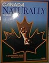 Canada Naturally: The Book Canada Naturally: The Book
