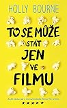 To se může stát jen ve filmu by Holly Bourne