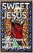 SWEET JESUS by Maurice F. Stanley