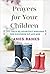 Prayers for Your Children: 90 Days of Heartfelt Prayers for Children of Any Age