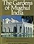 The Gardens of Mughul India: A history and a guide,