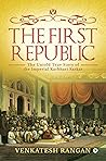 Book cover for The First Republic : The Untold True Story of the Imperial Karbhari Sarkar
