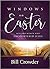 Windows on Easter by Bill Crowder