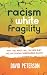 RACISM AND WHITE FRAGILITY:...