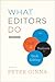 What Editors Do: The Art, Craft, and Business of Book Editing