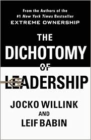 The Dichotomy of Leadership: Balancing the Challenges of Extreme Ownership to Lead and Win