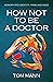 HOW NOT TO BE A DOCTOR: Mem...