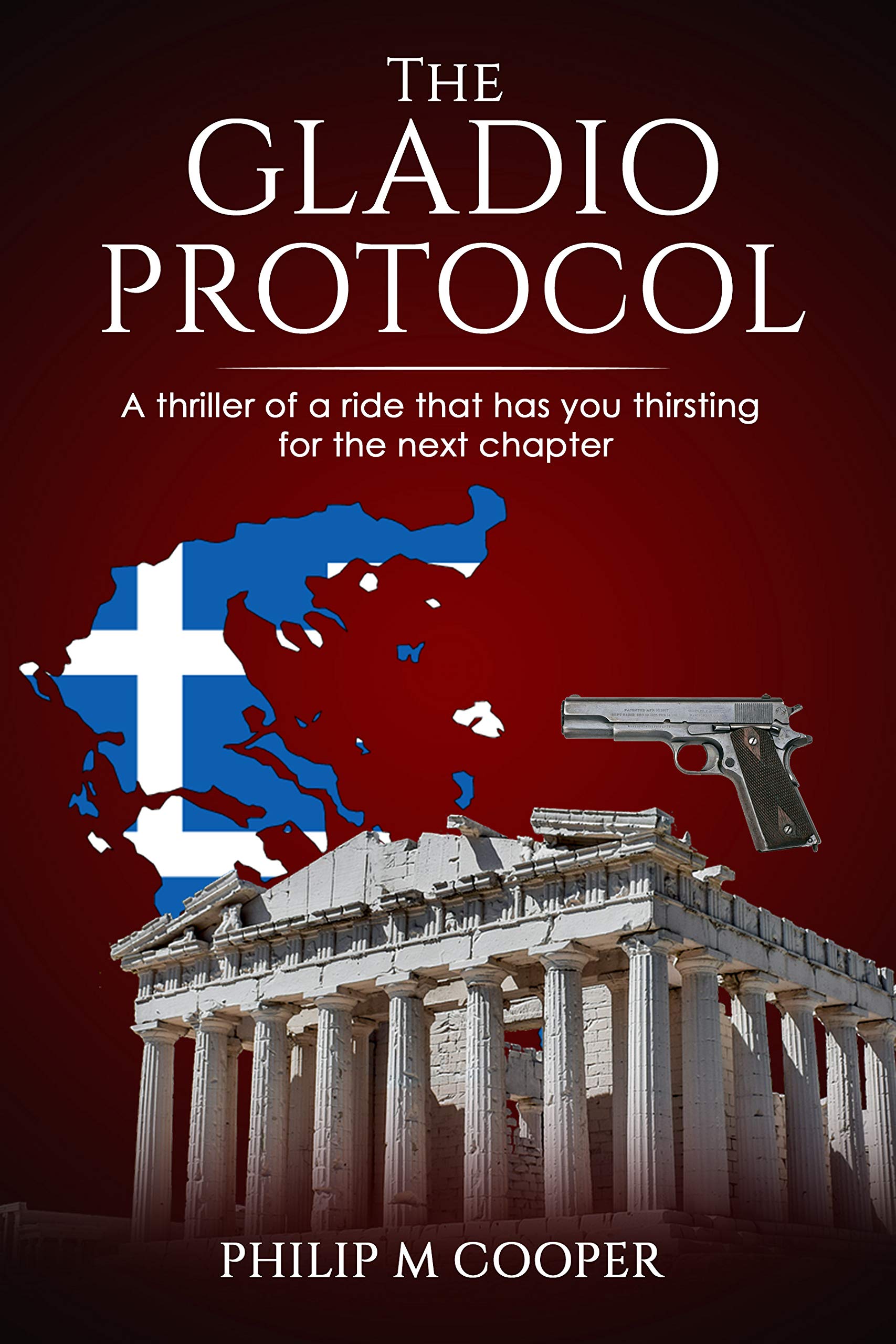 The Gladio Protocol: What do you do when you find out your government is corrupt...... (Alex Kalfas Book 1)