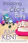 Shopping For A CEO's Baby by Julia Kent