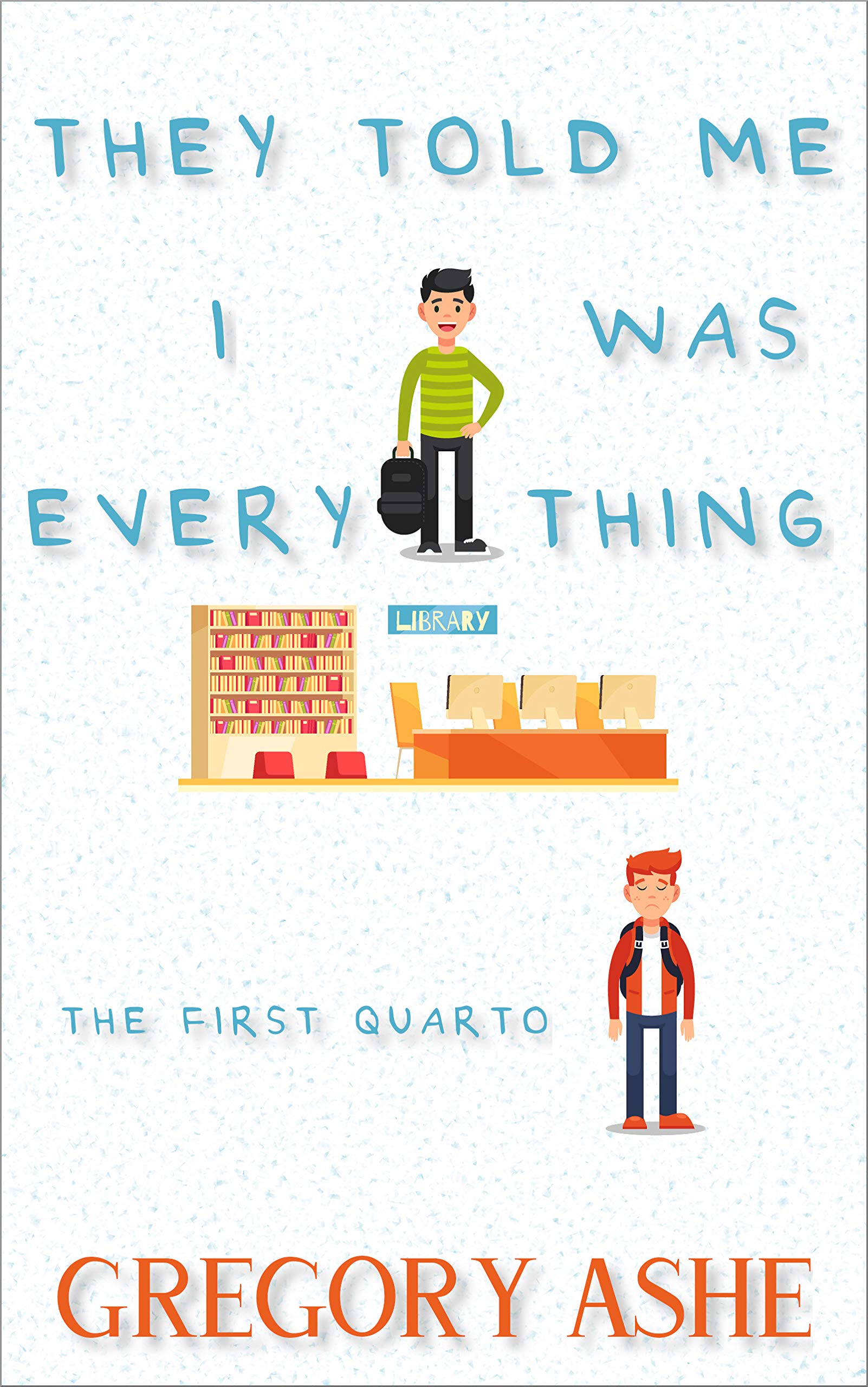 They Told Me I Was Everything (The First Quarto, #1)