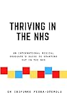 Book cover for Thriving in the NHS: An International Medical Graduate's Guide to Starting Out in the NHS