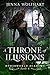 A Throne of Illusions by Jenna Wolfhart