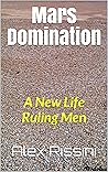 Mars Domination: A New Life Ruling Men