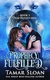 Prophecy Fulfilled by Tamar Sloan Prophecy Fulfilled by Tamar Sloan
