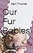 Our Fur Babies: You have a ...