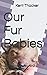 Our Fur Babies: You have a ...