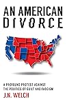 An American Divorce: A Profound Protest Against The Politics Of Guilt And Fascism