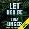 Let Her Be by Lisa Unger