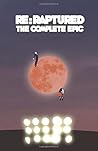 Re:raptured: The Complete Epic Re:raptured: The Complete Epic