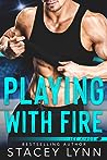 Playing With Fire by Stacey Lynn